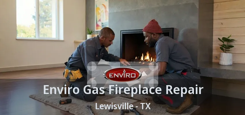 Enviro Gas Fireplace Repair Lewisville - TX