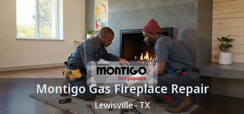 Montigo Gas Fireplace Repair Lewisville - TX