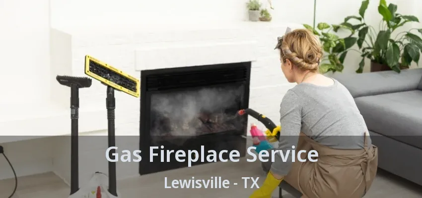 Gas Fireplace Service Lewisville - TX