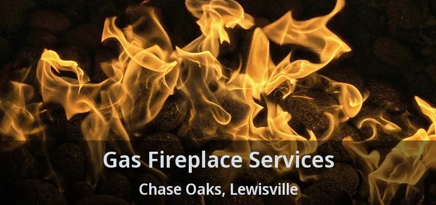 Gas Fireplace Services Chase Oaks, Lewisville - TX