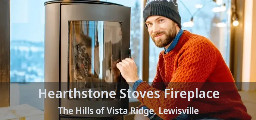 Hearthstone Stoves Fireplace The Hills of Vista Ridge, Lewisville - TX
