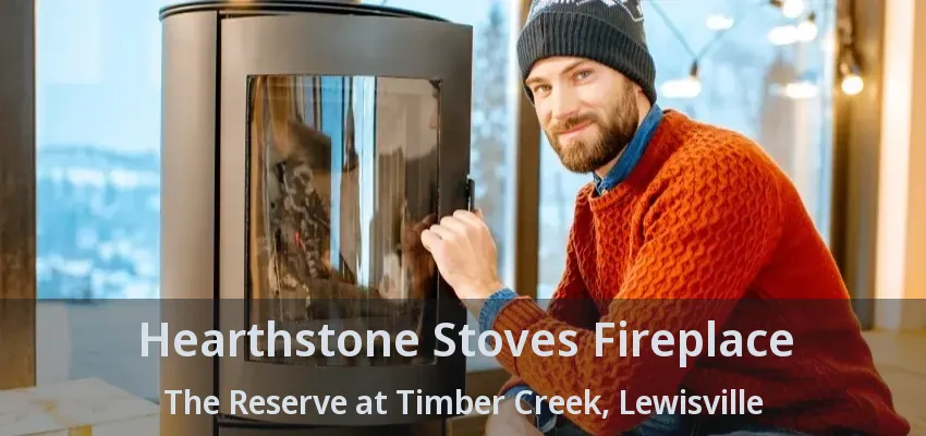 Hearthstone Stoves Fireplace The Reserve at Timber Creek, Lewisville - TX