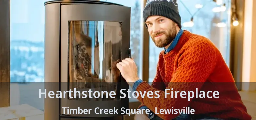 Hearthstone Stoves Fireplace Timber Creek Square, Lewisville - TX