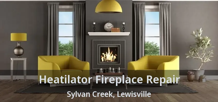 Heatilator Fireplace Repair Sylvan Creek, Lewisville - TX