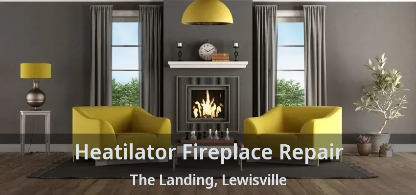 Heatilator Fireplace Repair The Landing, Lewisville - TX