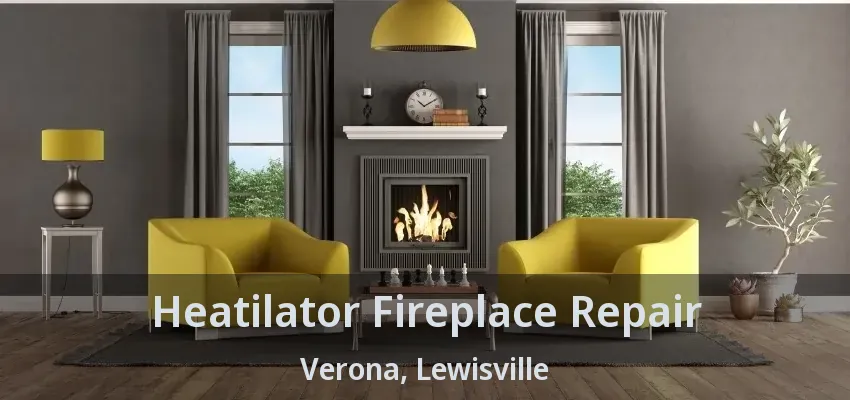 Heatilator Fireplace Repair Verona, Lewisville - TX