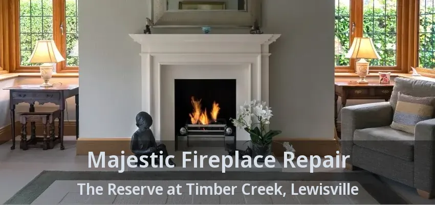 Majestic Fireplace Repair The Reserve at Timber Creek, Lewisville - TX
