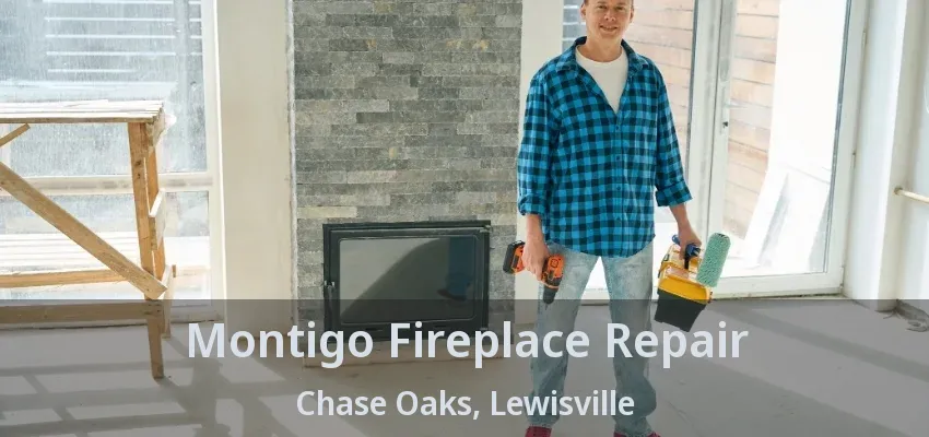 Montigo Fireplace Repair Chase Oaks, Lewisville - TX