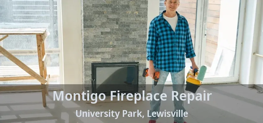 Montigo Fireplace Repair University Park, Lewisville - TX