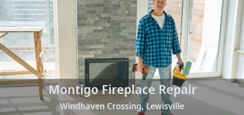 Montigo Fireplace Repair Windhaven Crossing, Lewisville - TX