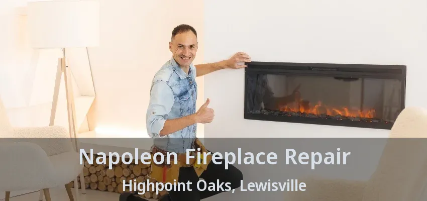 Napoleon Fireplace Repair Highpoint Oaks, Lewisville - TX