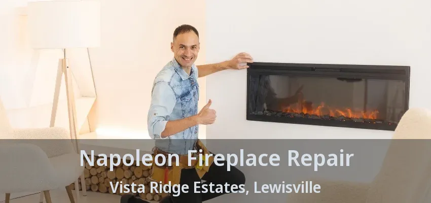 Napoleon Fireplace Repair Vista Ridge Estates, Lewisville - TX
