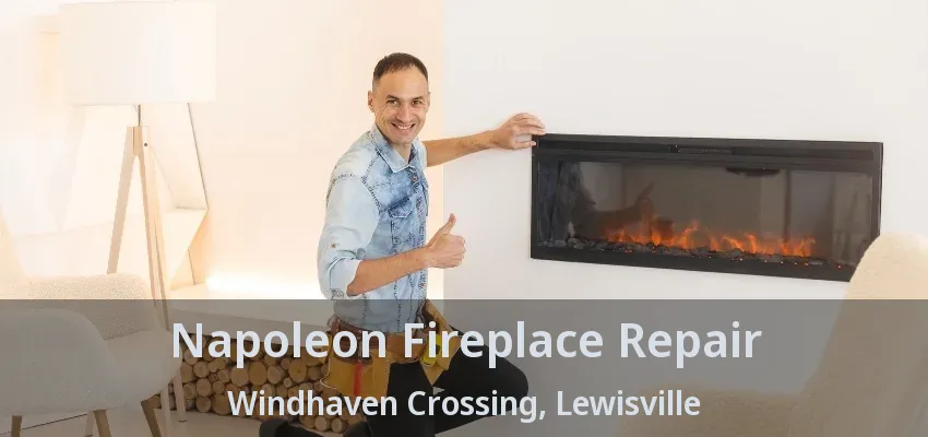 Napoleon Fireplace Repair Windhaven Crossing, Lewisville - TX