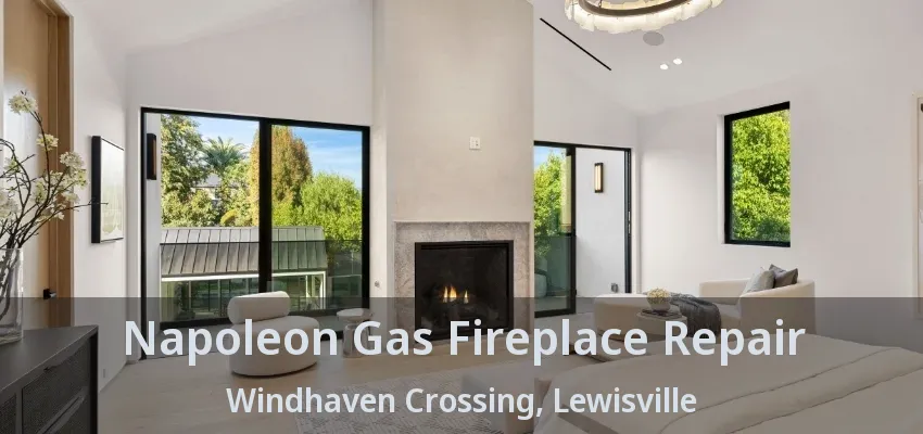 Napoleon Gas Fireplace Repair Windhaven Crossing, Lewisville - TX