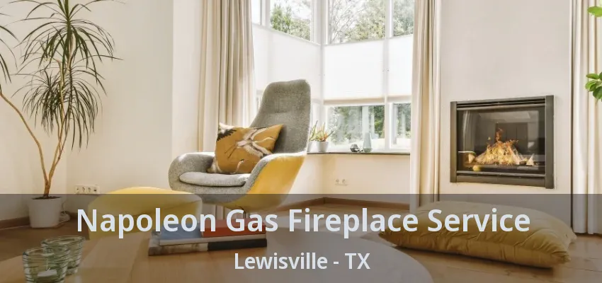 Napoleon Gas Fireplace Service Lewisville - TX