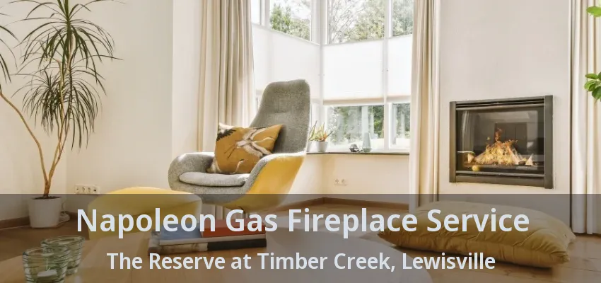Napoleon Gas Fireplace Service The Reserve at Timber Creek, Lewisville - TX