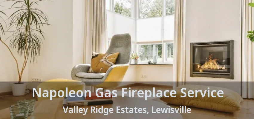 Napoleon Gas Fireplace Service Valley Ridge Estates, Lewisville - TX