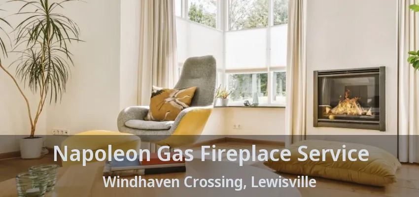 Napoleon Gas Fireplace Service Windhaven Crossing, Lewisville - TX