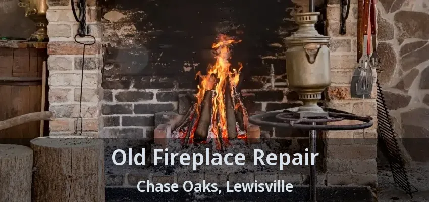 Old Fireplace Repair Chase Oaks, Lewisville - TX