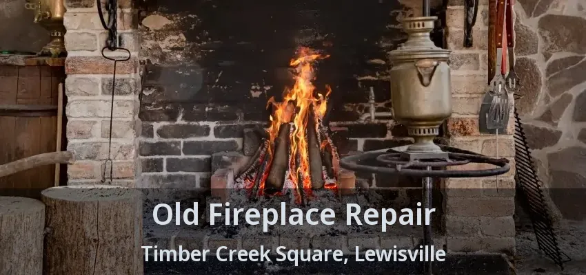 Old Fireplace Repair Timber Creek Square, Lewisville - TX