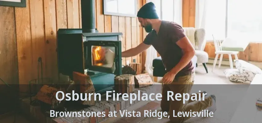 Osburn Fireplace Repair Brownstones at Vista Ridge, Lewisville - TX