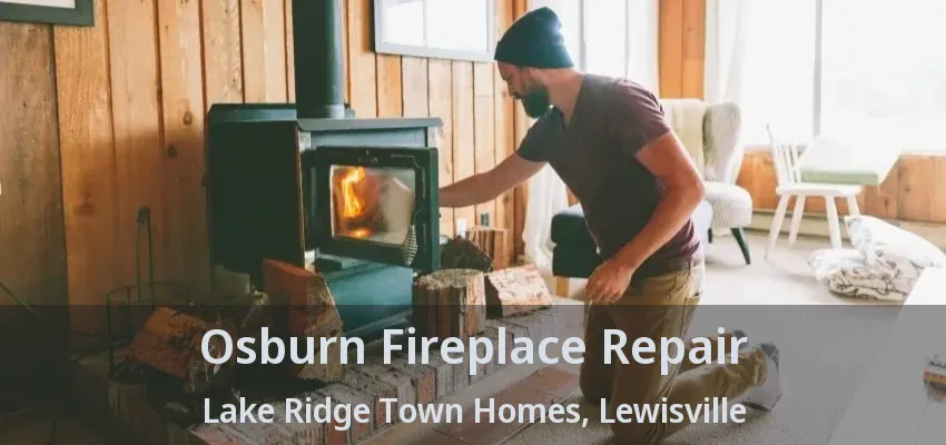 Osburn Fireplace Repair Lake Ridge Town Homes, Lewisville - TX