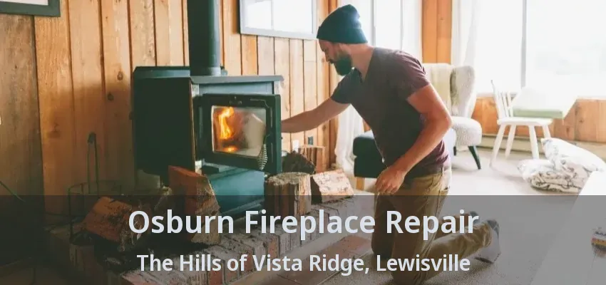 Osburn Fireplace Repair The Hills of Vista Ridge, Lewisville - TX
