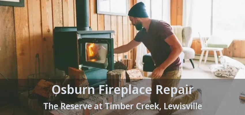 Osburn Fireplace Repair The Reserve at Timber Creek, Lewisville - TX