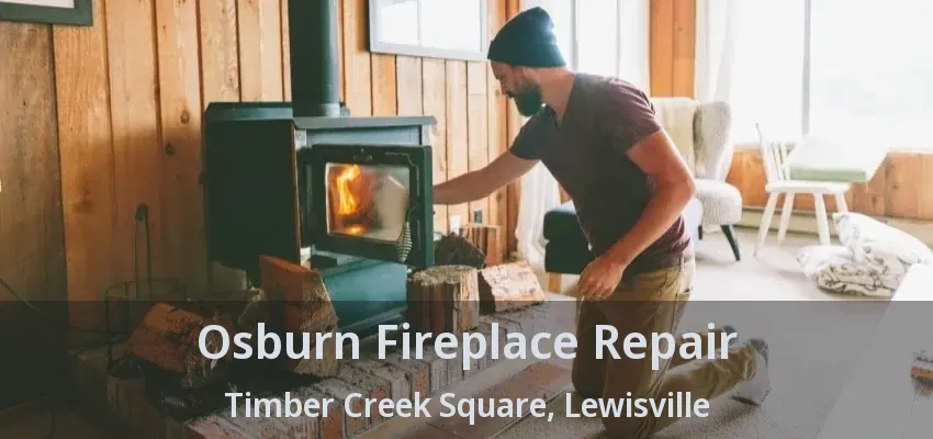 Osburn Fireplace Repair Timber Creek Square, Lewisville - TX