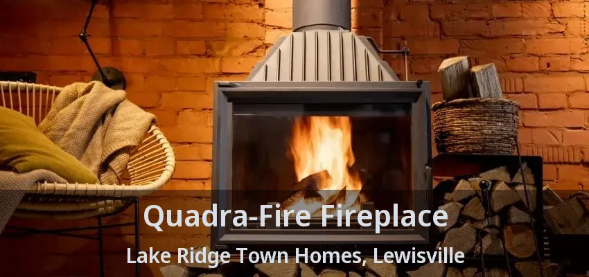 Quadra-Fire Fireplace Lake Ridge Town Homes, Lewisville - TX