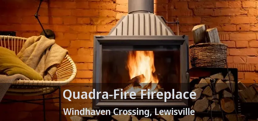Quadra-Fire Fireplace Windhaven Crossing, Lewisville - TX
