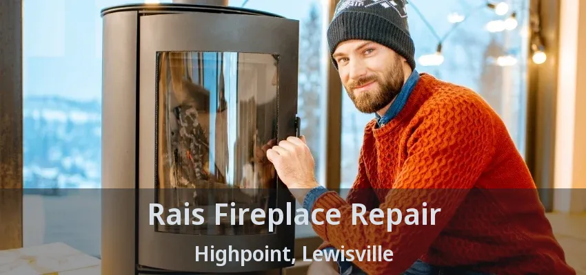 Rais Fireplace Repair Highpoint, Lewisville - TX
