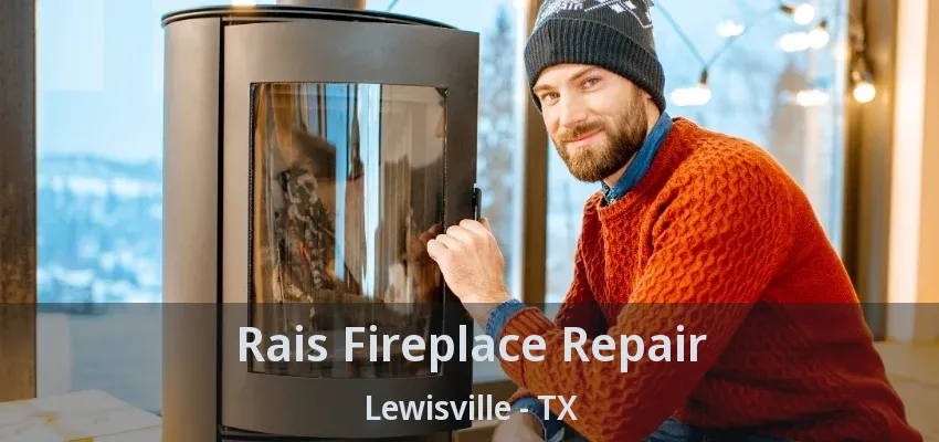 Rais Fireplace Repair Lewisville - TX