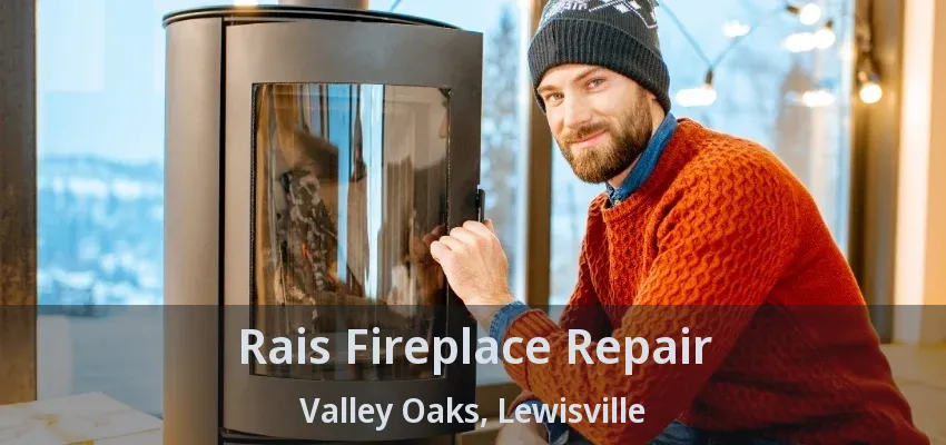 Rais Fireplace Repair Valley Oaks, Lewisville - TX
