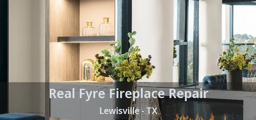 Real Fyre Fireplace Repair Lewisville - TX