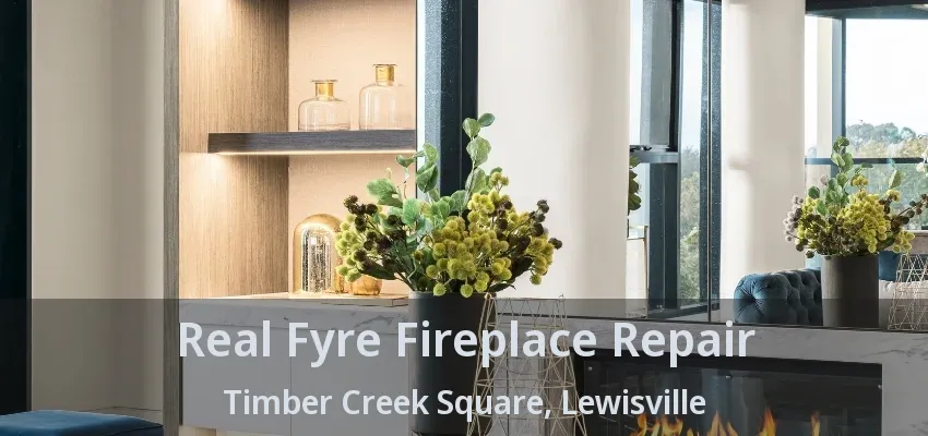 Real Fyre Fireplace Repair Timber Creek Square, Lewisville - TX