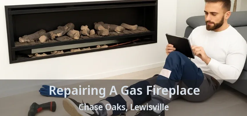 Repairing A Gas Fireplace Chase Oaks, Lewisville - TX