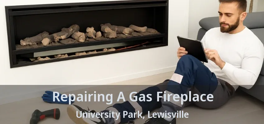 Repairing A Gas Fireplace University Park, Lewisville - TX