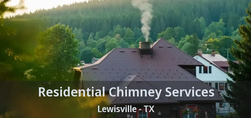 Residential Chimney Services Lewisville - TX