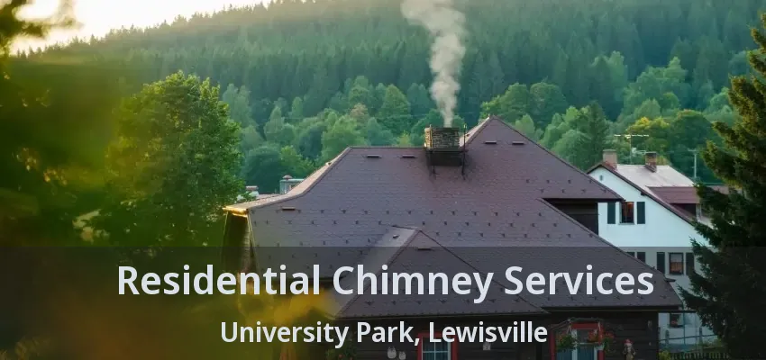 Residential Chimney Services University Park, Lewisville - TX