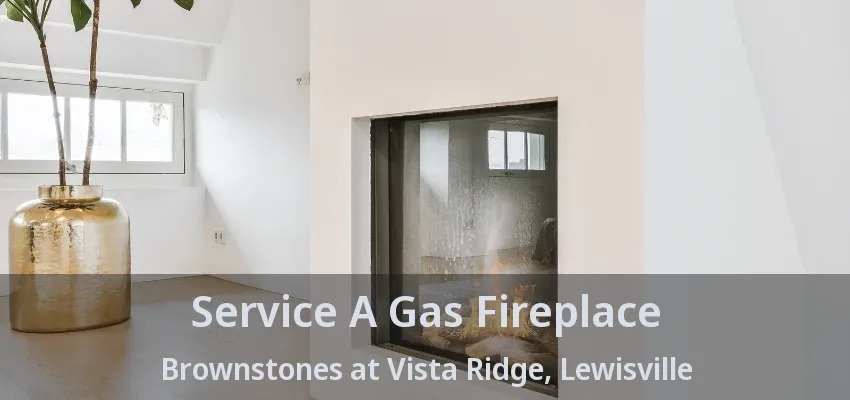 Service A Gas Fireplace Brownstones at Vista Ridge, Lewisville - TX