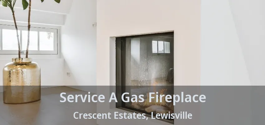 Service A Gas Fireplace Crescent Estates, Lewisville - TX
