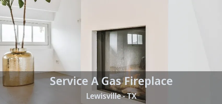 Service A Gas Fireplace Lewisville - TX