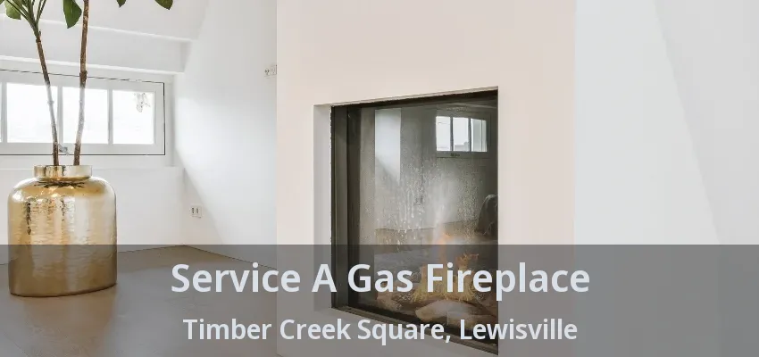 Service A Gas Fireplace Timber Creek Square, Lewisville - TX