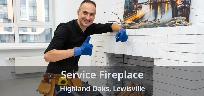 Service Fireplace Highland Oaks, Lewisville - TX