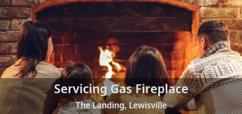 Servicing Gas Fireplace The Landing, Lewisville - TX