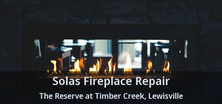 Solas Fireplace Repair The Reserve at Timber Creek, Lewisville - TX