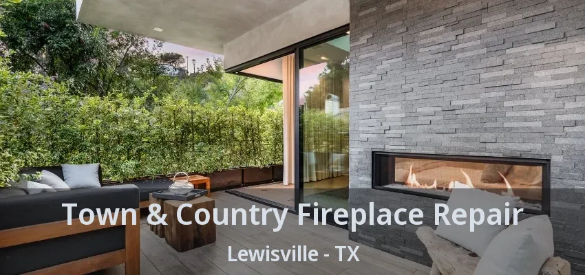 Town & Country Fireplace Repair Lewisville - TX