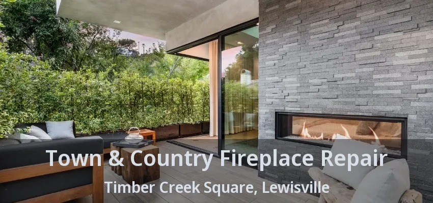 Town & Country Fireplace Repair Timber Creek Square, Lewisville - TX