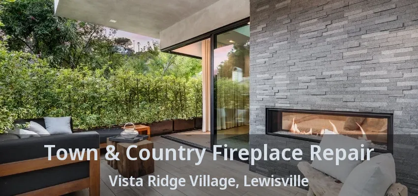 Town & Country Fireplace Repair Vista Ridge Village, Lewisville - TX